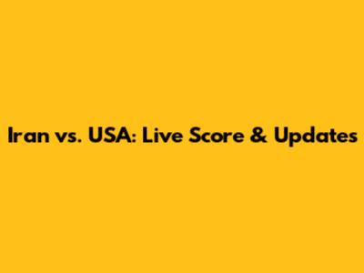 Iran vs. USA: Live Score & Updates