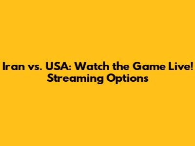 Iran vs. USA: Watch the Game Live! Streaming Options