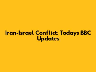 Iran-Israel Conflict: Today's BBC Updates