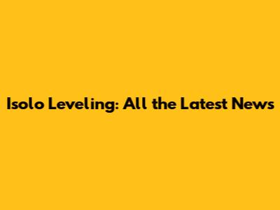 Isolo Leveling: All the Latest News
