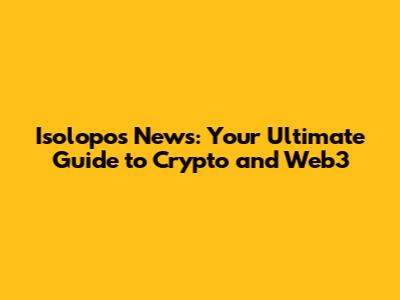 Isolopos News: Your Ultimate Guide to Crypto and Web3