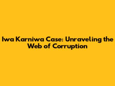 Iwa Karniwa Case: Unraveling the Web of Corruption