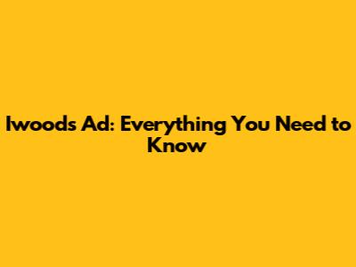Iwoods Ad: Everything You Need to Know
