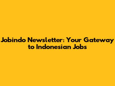 Jobindo Newsletter: Your Gateway to Indonesian Jobs