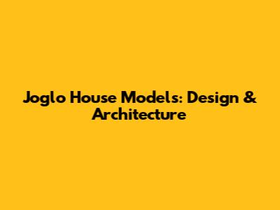 Joglo House Models: Design & Architecture