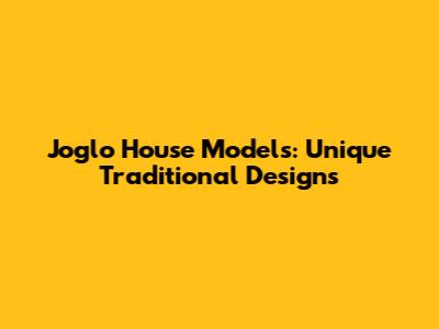 Joglo House Models: Unique Traditional Designs