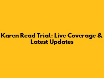 Karen Read Trial: Live Coverage & Latest Updates
