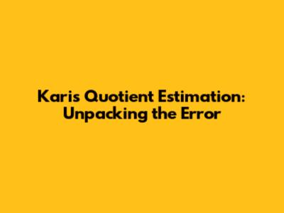 Kari's Quotient Estimation: Unpacking the Error