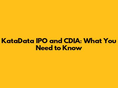 KataData IPO and CDIA: What You Need to Know