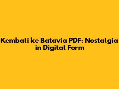 Kembali ke Batavia PDF: Nostalgia in Digital Form