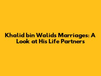 Khalid bin Walid's Marriages: A Look at His Life Partners
