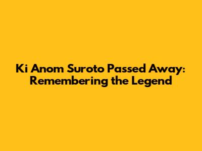 Ki Anom Suroto Passed Away: Remembering the Legend