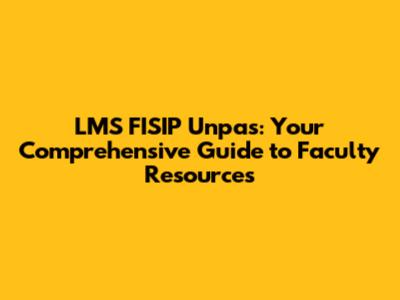 LMS FISIP Unpas: Your Comprehensive Guide to Faculty Resources