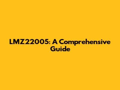 LMZ22005: A Comprehensive Guide