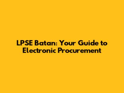 LPSE Batan: Your Guide to Electronic Procurement
