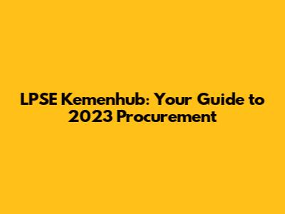 LPSE Kemenhub: Your Guide to 2023 Procurement