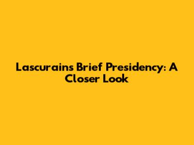 Lascurain's Brief Presidency: A Closer Look