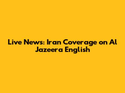 Live News: Iran Coverage on Al Jazeera English