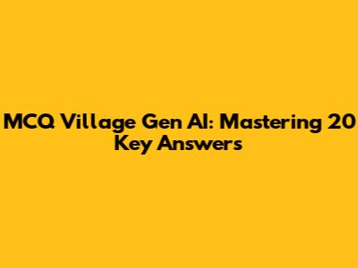 MCQ Village Gen AI: Mastering 20 Key Answers