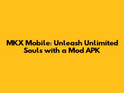 MKX Mobile: Unleash Unlimited Souls with a Mod APK