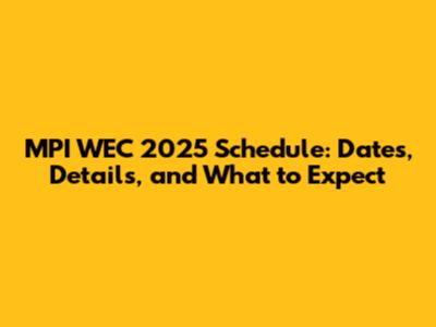 MPI WEC 2025 Schedule: Dates, Details, and What to Expect
