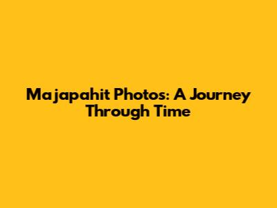 Majapahit Photos: A Journey Through Time