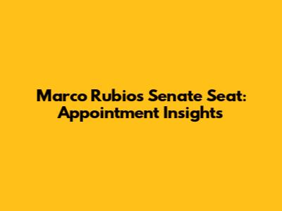 Marco Rubio's Senate Seat: Appointment Insights