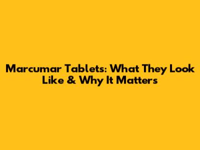 Marcumar Tablets: What They Look Like & Why It Matters