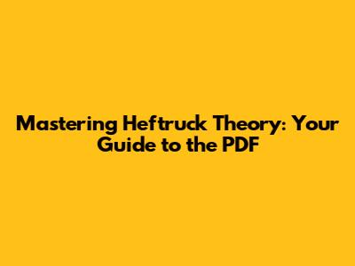 Mastering Heftruck Theory: Your Guide to the PDF