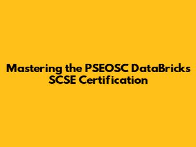Mastering the PSEOSC DataBricks SCSE Certification