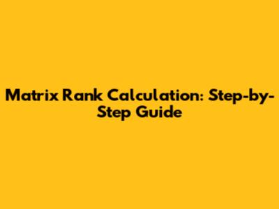 Matrix Rank Calculation: Step-by-Step Guide