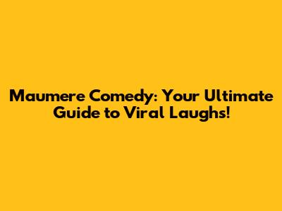 Maumere Comedy: Your Ultimate Guide to Viral Laughs!