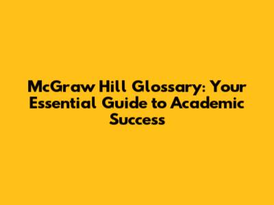 McGraw Hill Glossary: Your Essential Guide to Academic Success