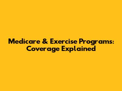 Medicare & Exercise Programs: Coverage Explained