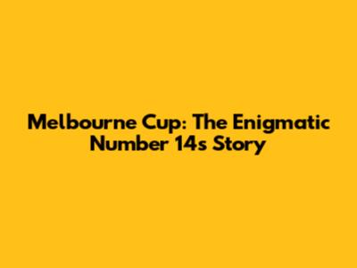 Melbourne Cup: The Enigmatic Number 14's Story