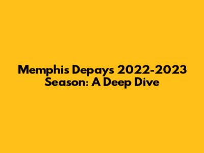 Memphis Depay's 2022-2023 Season: A Deep Dive