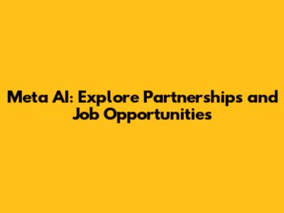 Meta AI: Explore Partnerships and Job Opportunities