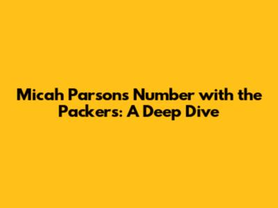 Micah Parsons' Number with the Packers: A Deep Dive