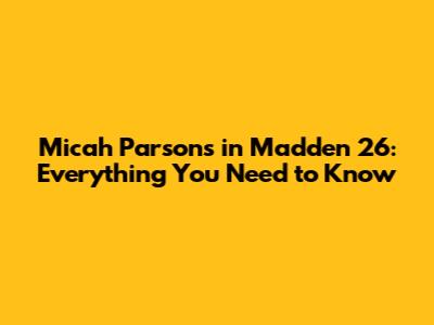 Micah Parsons in Madden 26: Everything You Need to Know