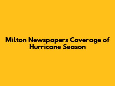 Milton Newspaper's Coverage of Hurricane Season