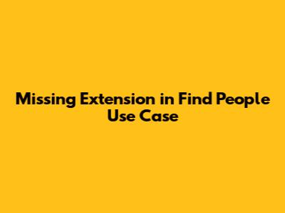 Missing Extension in 'Find People' Use Case
