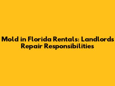 Mold in Florida Rentals: Landlord's Repair Responsibilities