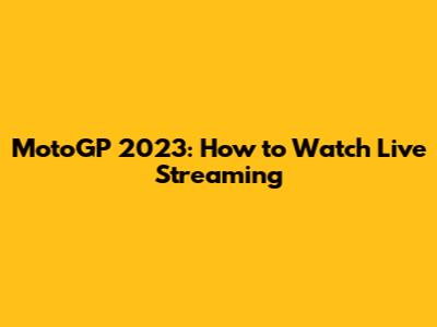 MotoGP 2023: How to Watch Live Streaming