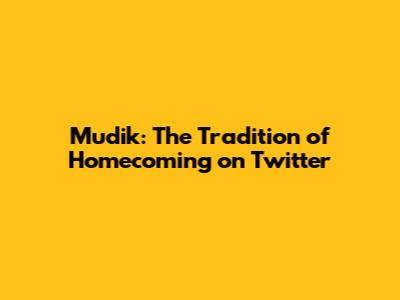 Mudik: The Tradition of Homecoming on Twitter