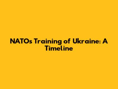 NATO's Training of Ukraine: A Timeline