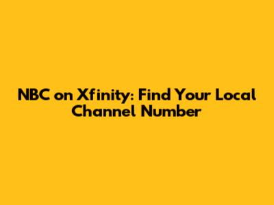 NBC on Xfinity: Find Your Local Channel Number