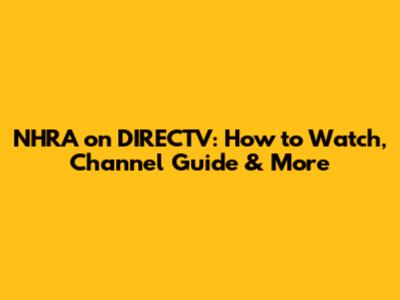 NHRA on DIRECTV: How to Watch, Channel Guide & More