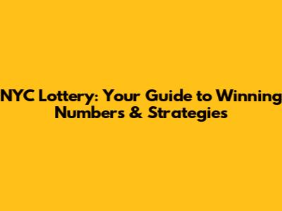 NYC Lottery: Your Guide to Winning Numbers & Strategies