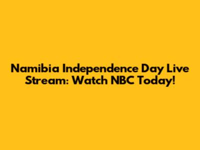 Namibia Independence Day Live Stream: Watch NBC Today!