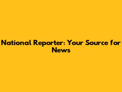 National Reporter: Your Source for News